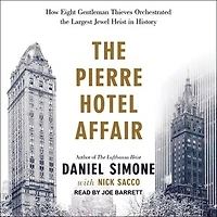 the Pierre Hotel Affair Lib/E: How Eight Gentleman Thieves Orchestrated Largest Jewel Heist History