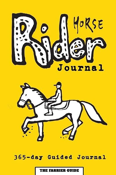Horse Rider Journal: 365-day Guided Horse Journal With Prompts, Reminders and Horse Quotes to Ease Writing - Includes Se