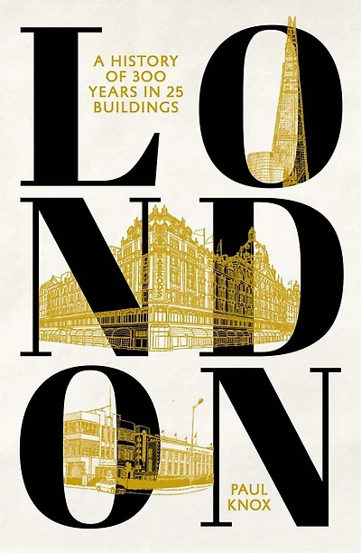 London: A History of 300 Years 25 Buildings
