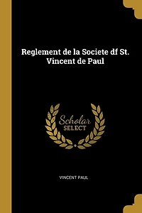 Reglement de la Societe df St. Vincent Paul