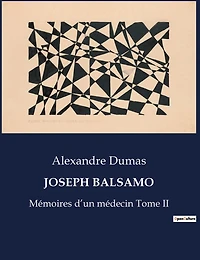 Joseph Balsamo: Mémoires d'un médecin Tome II