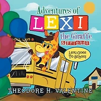 Adventures of Lexi the Giraffe & Friends.: Goes to School