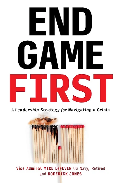 End Game First: A Leadership Strategy for Navigating a Crisis