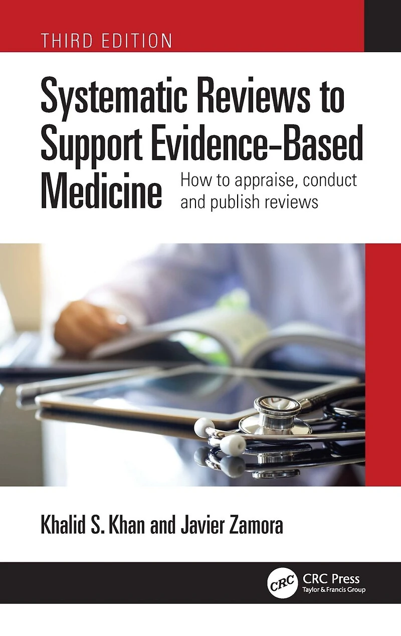 Systematic reviews to Support Evidence-Based Medicine: How appraise, conduct and publish