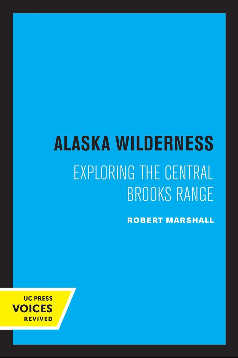 Alaska Wilderness: Exploring The Central Brooks Range, Second Edition