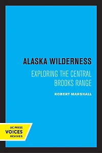 Alaska Wilderness: Exploring The Central Brooks Range, Second Edition