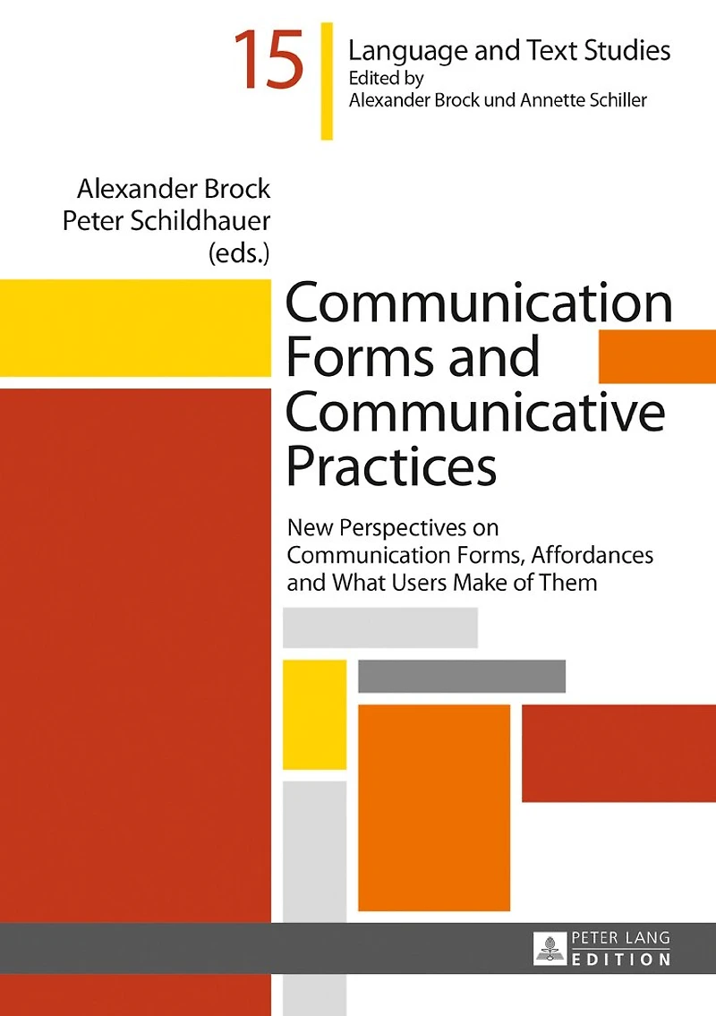 Communication Forms and Communicative Practices: New Perspectives on Forms, Affordances What Users Make of Them