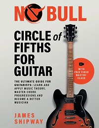 Circle of Fifths for Guitar: The Ultimate Guide Guitarists: Learn and Apply Music Theory, Master Chord Progressions Become a Better Musician