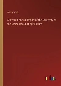 Sixteenth Annual Report of the Secretary of the Maine Board of Agriculture