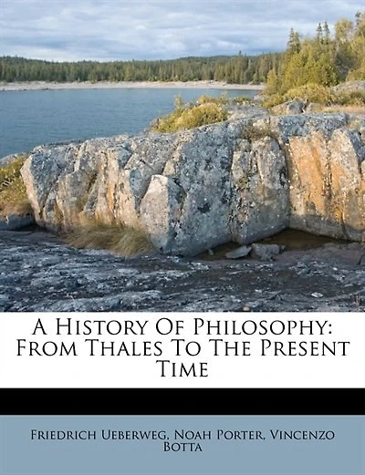 A History Of Philosophy: From Thales To The Present Time