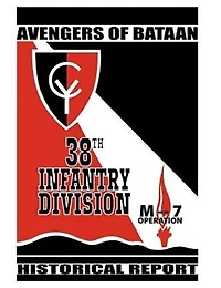 Avengers of Bataan: 38th Infantry Division, Historical Report.