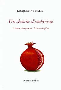 Un chemin d'ambroisie : amour, religion et chausse-trappes: chausse-trappes
