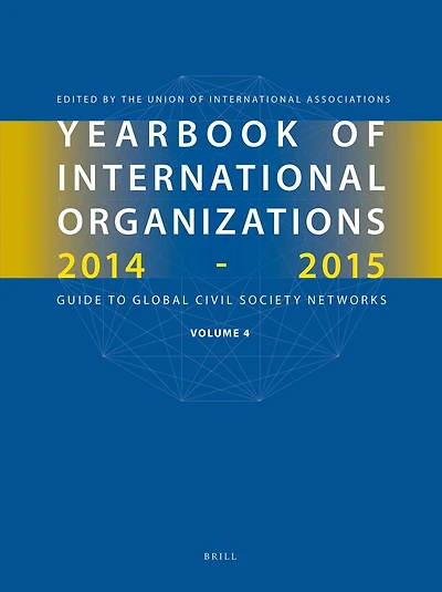 Yearbook of International Organizations 2014-2015 (Volume 4): International Organization Bibliography and Resources