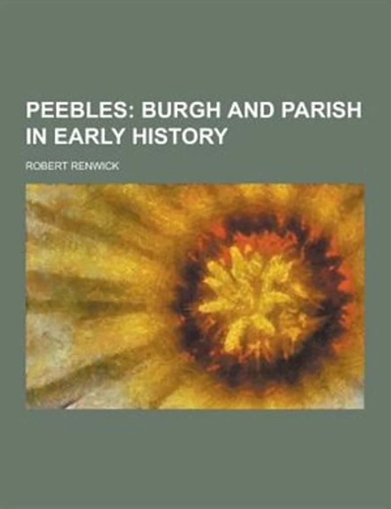 Peebles: Burgh and Parish Early History