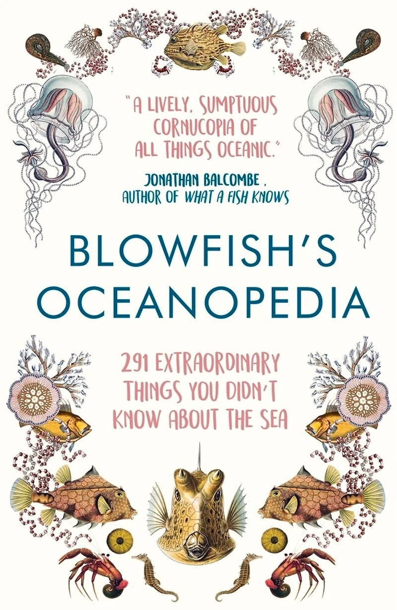Blowfish's Oceanopedia: 291 Extraordinary Things You Didn't Know About The Sea