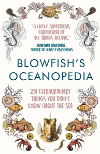 Blowfish's Oceanopedia: 291 Extraordinary Things You Didn't Know About The Sea