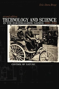 Technology And Science In The Industrializing Nations 1500-1914: Control Of Nature
