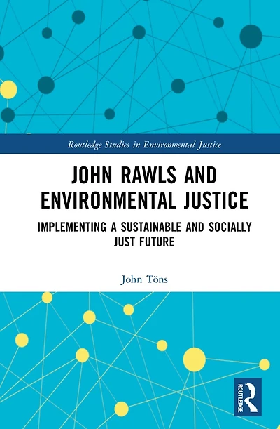 John Rawls And Environmental Justice: Implementing A Sustainable Socially Just Future