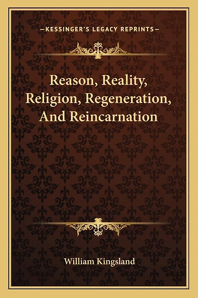 Reason, Reality, Religion, Regeneration, And Reincarnation
