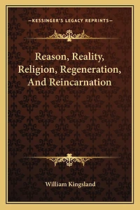 Reason, Reality, Religion, Regeneration, And Reincarnation