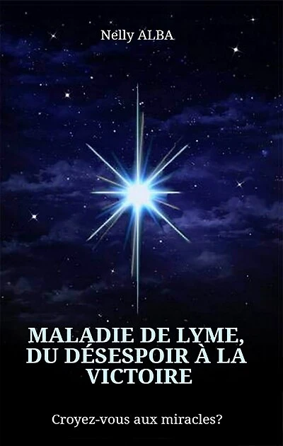 Maladie de Lyme, du désespoir à la victoire: croyez-vous aux miracles ?