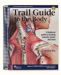 Trail Guide to the Body: A Hands-on Locating Muscles, Bones, and More