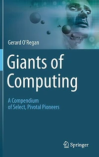 Giants of Computing: A Compendium Select, Pivotal Pioneers