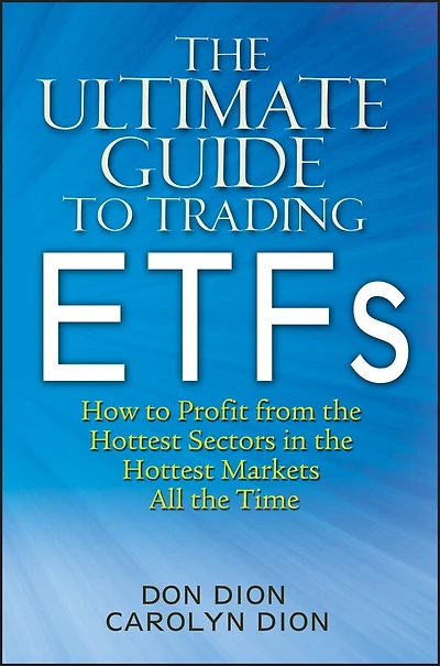 the Ultimate Guide To Trading ETFs: How Profit from Hottest Sectors Markets All Time