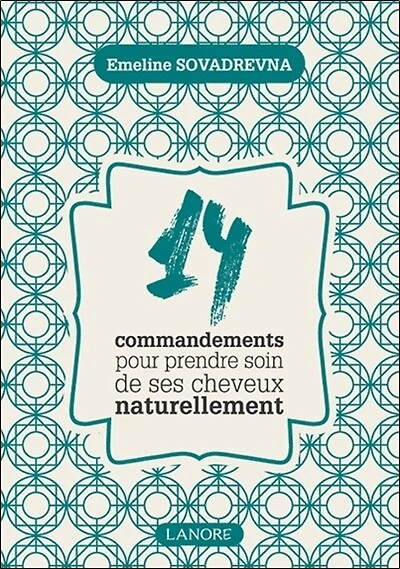 14 commandements pour prendre soin de ses cheveux naturellement