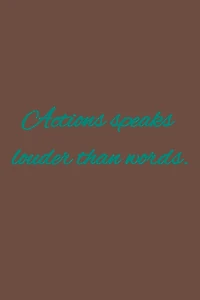 Actions speaks louder than words.: American proverbs