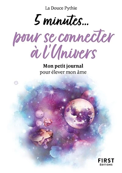 5 minutes... pour se connecter à l'Univers: mon petit journal pour élever mon âme