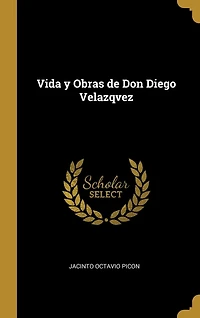 Vida y Obras de Don Diego Velazqvez