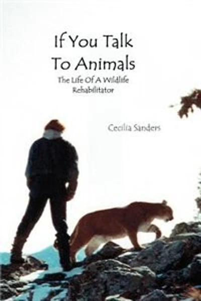 If You Talk to Animals: The Life of a Wildlife Rehabilitator