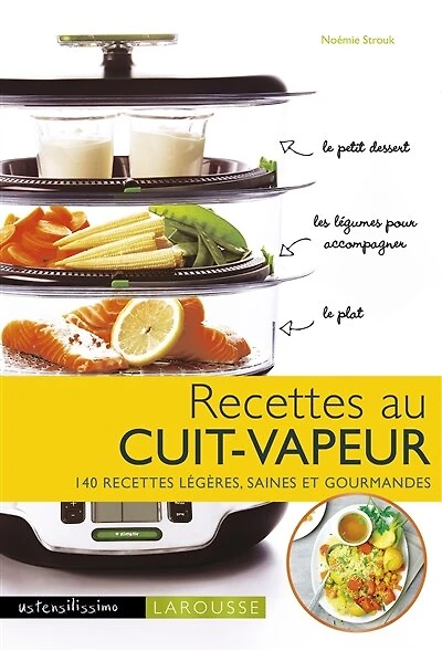 recettes au cuit-vapeur: plus de 140 saines et hyper faciles !