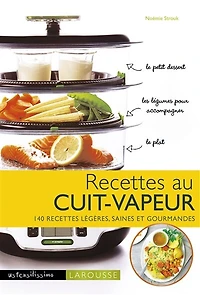 recettes au cuit-vapeur: plus de 140 saines et hyper faciles !