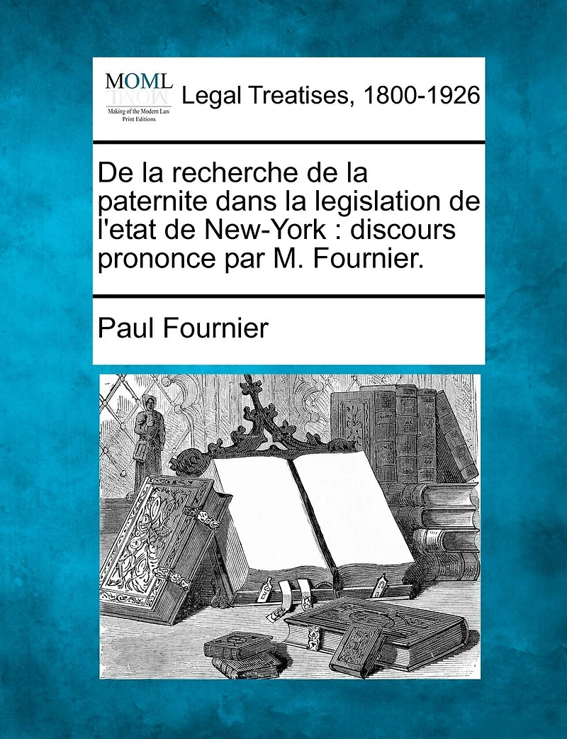 De La Recherche De La Paternite Dans La Legislation De L'etat De New-york: Discours Prononce Par M. Fournier.
