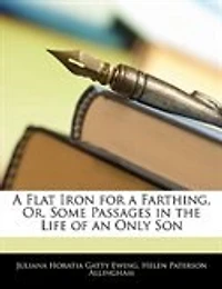 A Flat Iron For A Farthing, Or, Some Passages In The Life Of An Only Son