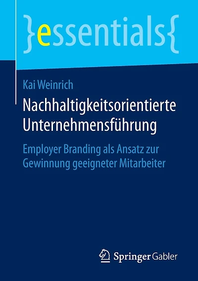 Nachhaltigkeitsorientierte Unternehmensführung: Employer Branding als Ansatz zur Gewinnung geeigneter Mitarbeiter