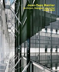 Jean-Yves Barrier. Architect, Designer, and Artist. 2005–2023