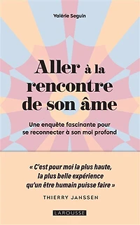 Aller à la rencontre de son âme: une enquête fascinante pour se reconnecter moi profond