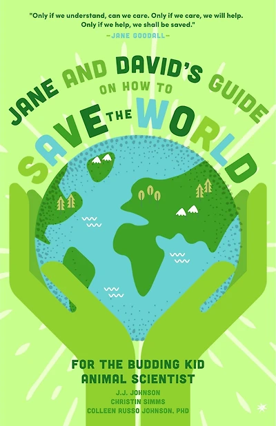 Jane and David’s Starter Guide to Saving the World: Family Activities to Interest Your Kid Animal Scientist