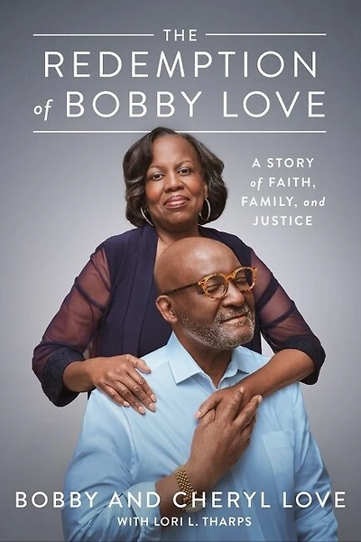 The Redemption Of Bobby Love: A Story Of Faith, Family, And Justice