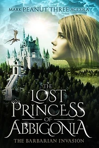 The Lost Princess of Abbigonia: Barbarian Invasion