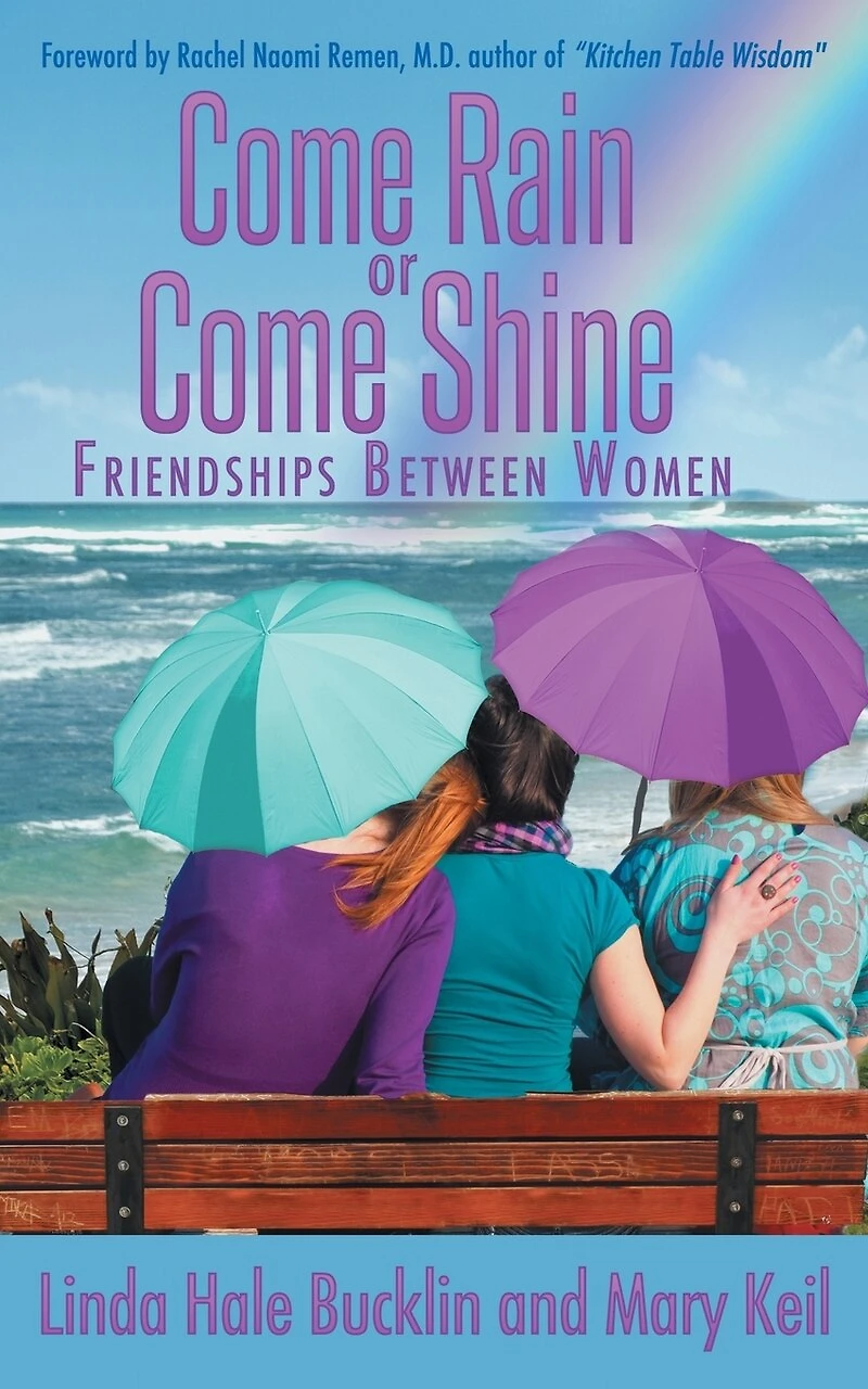 Come Rain or Shine: Friendships Between Women