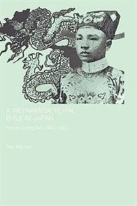 A Vietnamese Royal Exile Japan: Prince Cuong De (1882-1951)
