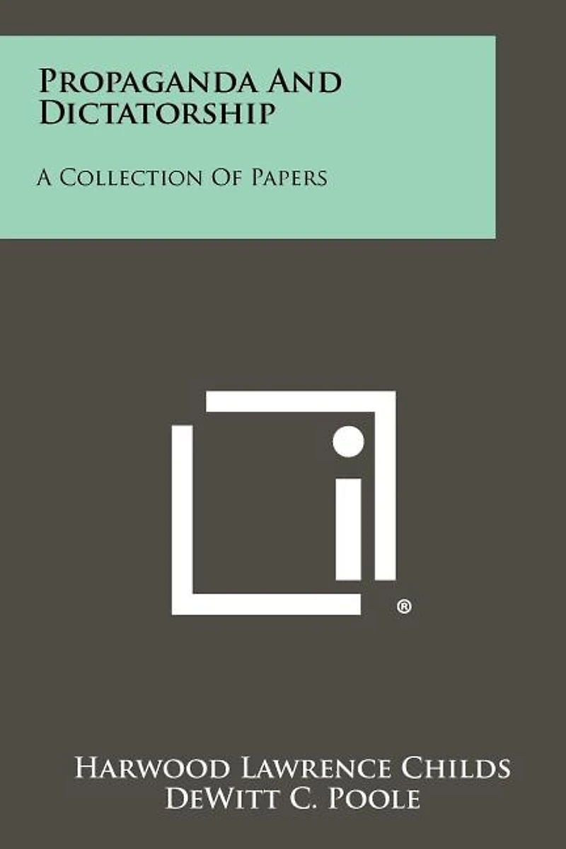 Propaganda And Dictatorship: A Collection Of Papers