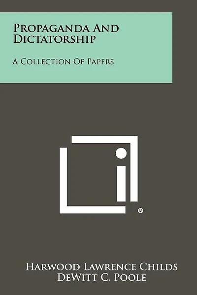 Propaganda And Dictatorship: A Collection Of Papers