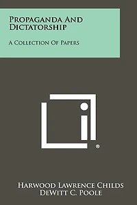 Propaganda And Dictatorship: A Collection Of Papers