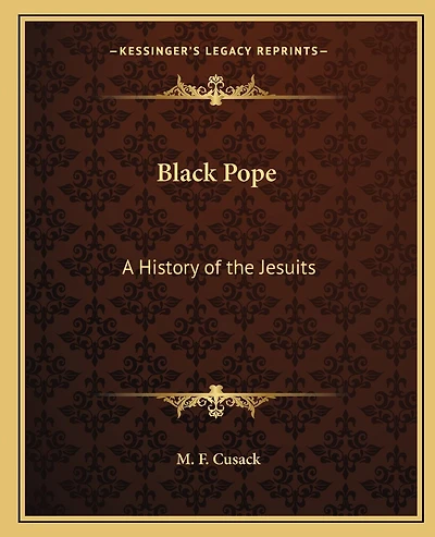 Black Pope: A History of the Jesuits