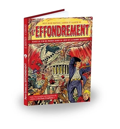 Petit guide pratique, ludique et illustré de l'effondrement: vivez la fin du monde dans la joie et la bonne humeur